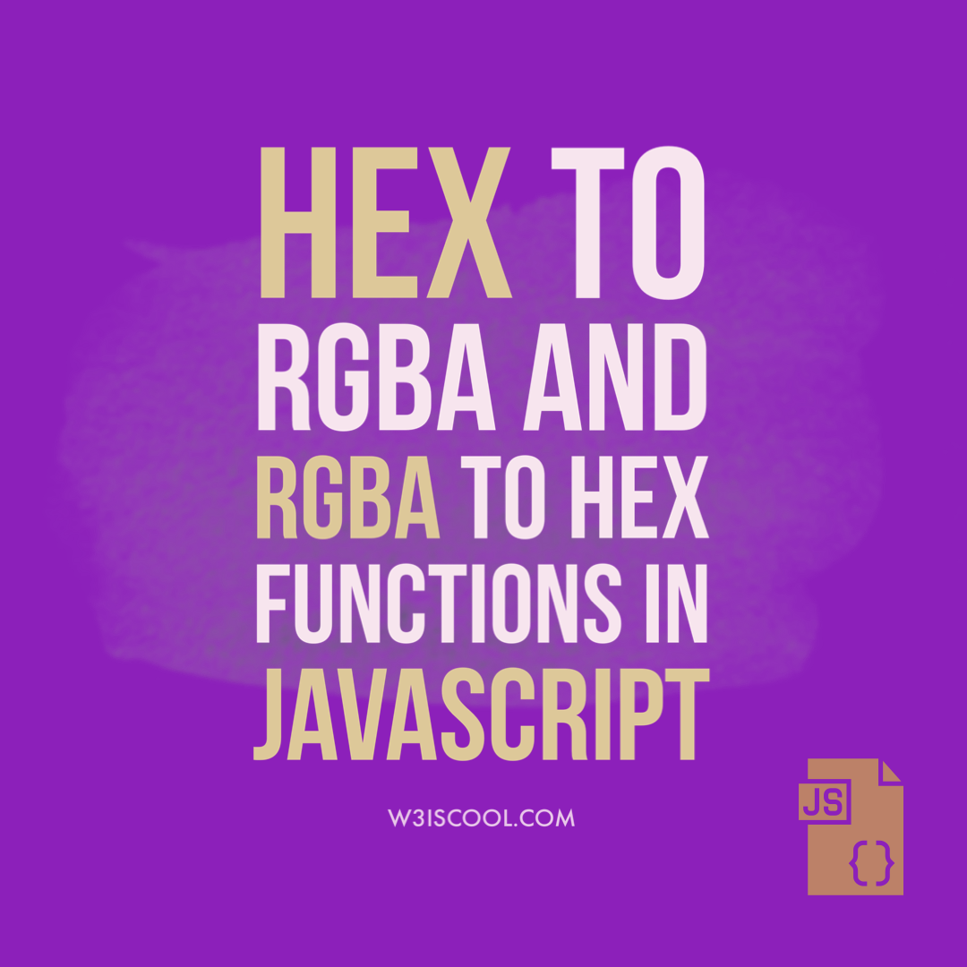 hex-to-rgba-and-rgba-to-hex-functions-in-javascript-w3iscool